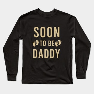 Soon to be daddy Long Sleeve T-Shirt